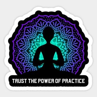 Trust the power of practice Sticker